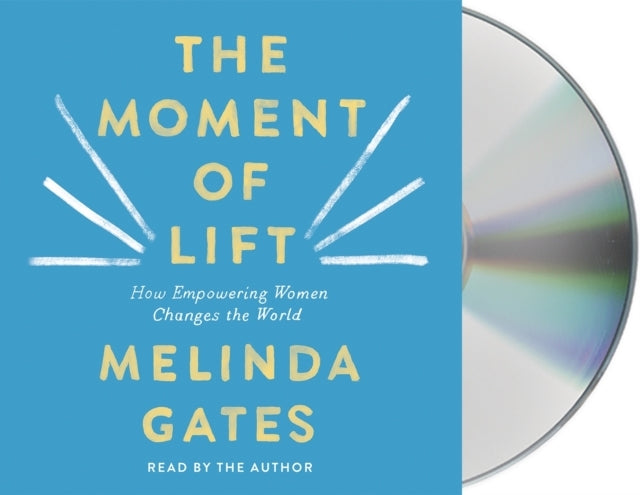 The Moment of Lift How Empowering Women Changes The World