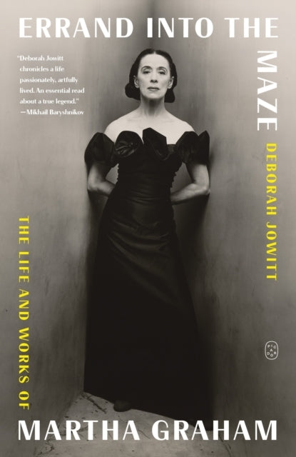 Errand Into The Maze The Life and Works of Martha Graham