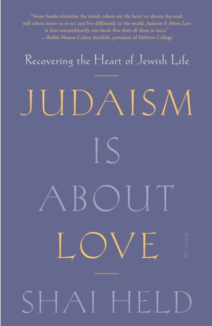 Judaism Is About Love Recovering The Heart of Jewish Life