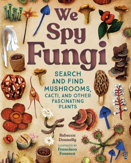We Spy Fungi Search And Find Mushrooms, Cacti, And Other Fas