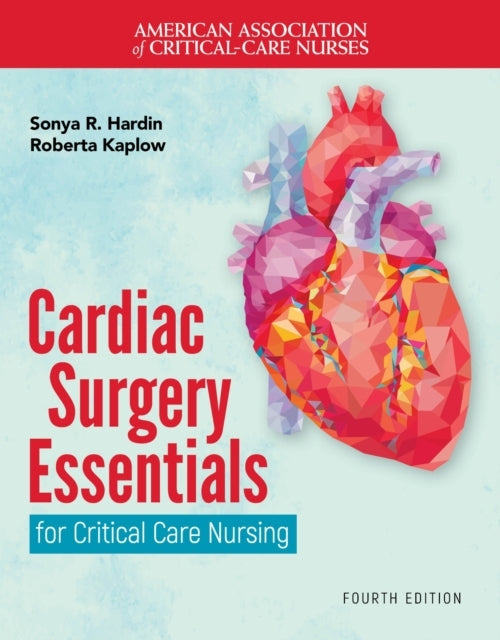Cardiac Surgery Essentials For Critical Care Nursing