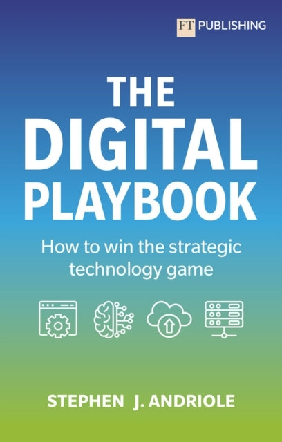 The Digital Playbook: How to Win the Strategic Technology Ga