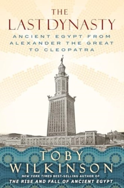 The Last Dynasty - Ancient Egypt From Alexander The Great To