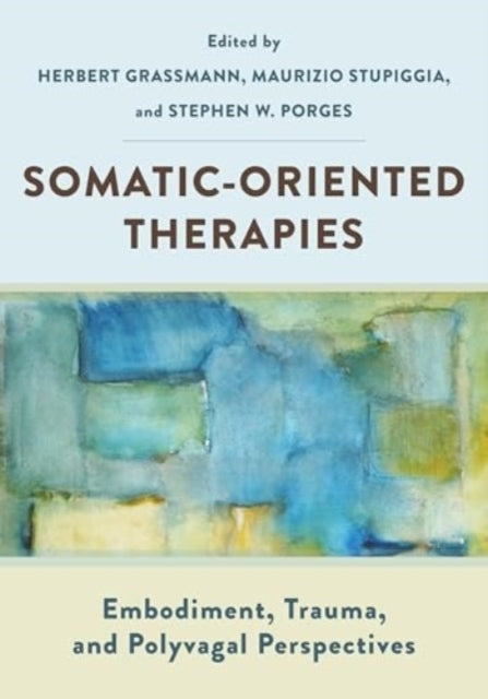Somatic-oriented Therapiesembodiment Trauma and Polyvagal