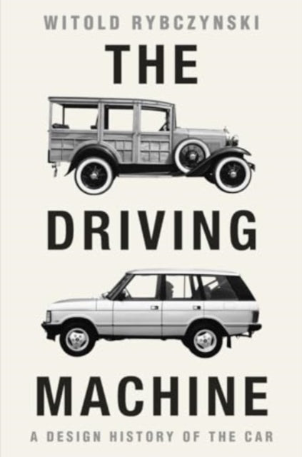 The Driving Machine - A Design History of The Car