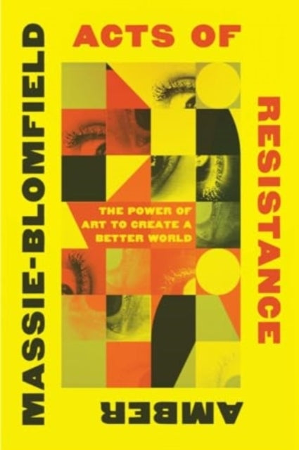 Acts of Resistance - The Power of Art To Create A Better Wor