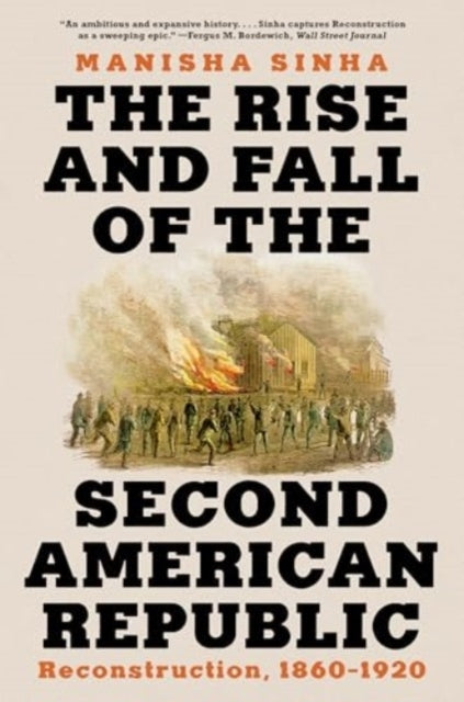 The Rise and Fall of The Second American Republic Reconstruc