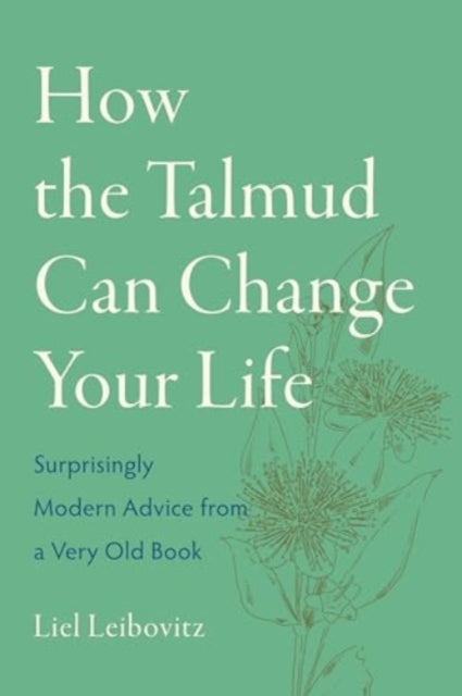 How The Talmud Can Change Your Life Surprisingly Modern Advi