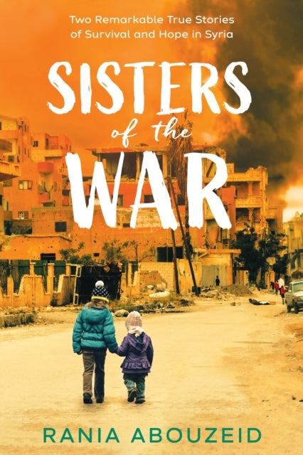 Sisters of the War Two Remarkable True Stories of Survival