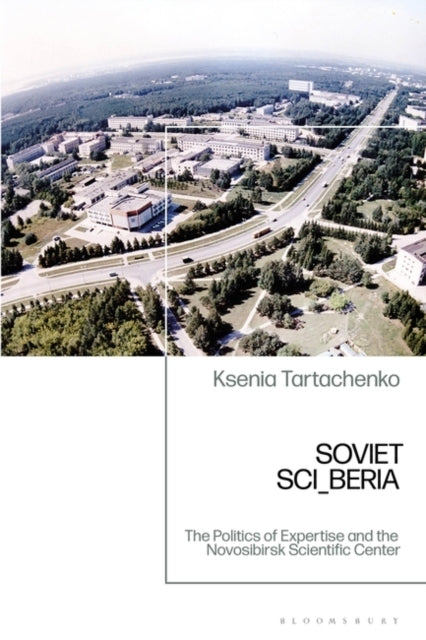 Soviet Sci_Beria The Politics of Expertise and The Novosibir
