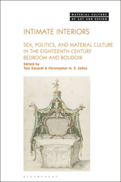 Intimate Interiors Sex, Politics, and Material Culture In Th