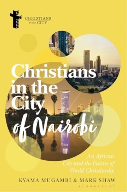 Christians In The City Of Nairobi An African City And The Fu