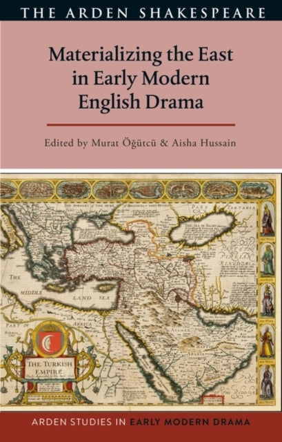 Materializing The East In Early Modern English Drama