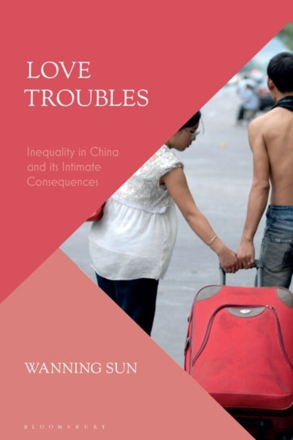Love Troubles Inequality In China and Its Intimate Consequen