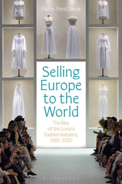 Selling Europe To The World The Rise of The Luxury Fashion I