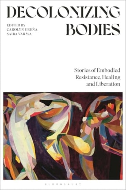 Decolonizing Bodies Stories Of Embodied Resistance, Healing