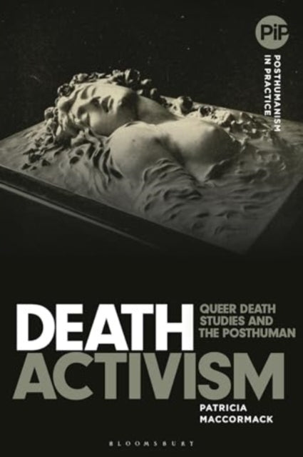 Death Activism Queer Death Studies And The Posthuman