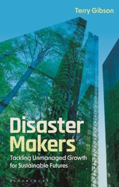 Disaster Makers Tackling Unmanaged Growth For Sustainable Fu