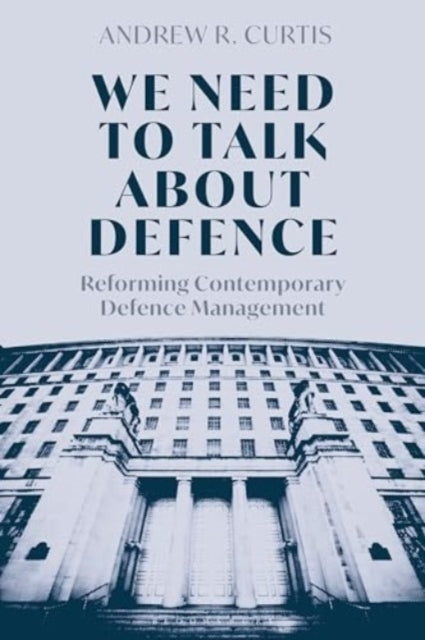 We Need To Talk About Defence Reforming Contemporary Defence