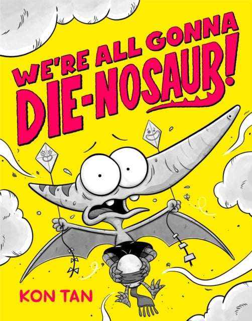 We'Re All Gonna Die-Nosaur!