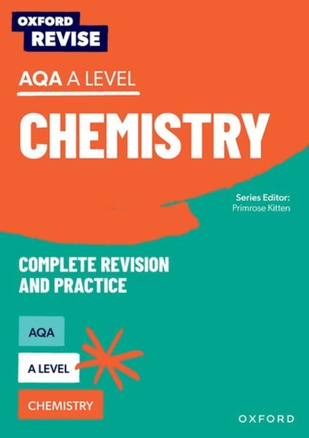 Oxford Revise: Aqa A Level Chemistry Complete Revision and P