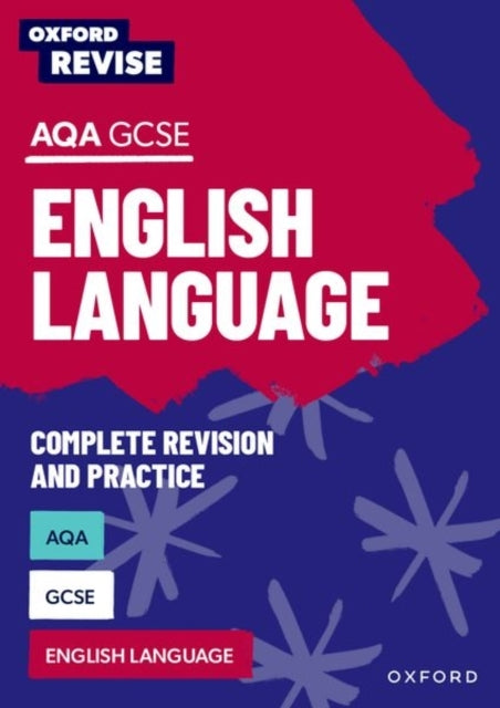 Oxford Revise: Aqa Gcse English Language Complete Revision A