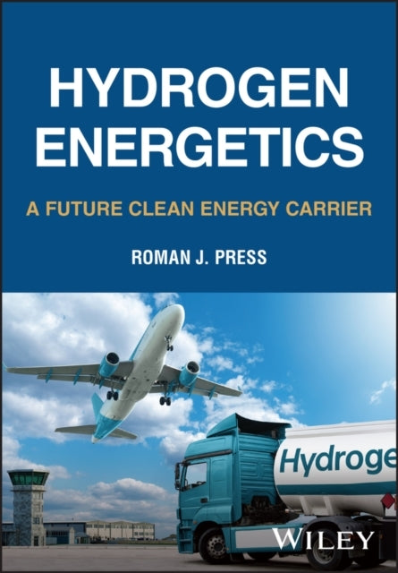 Hydrogen Energetics A Future Clean Energy Carrier
