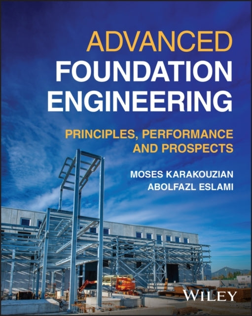 Advanced Foundation Engineering Principles, Performance And
