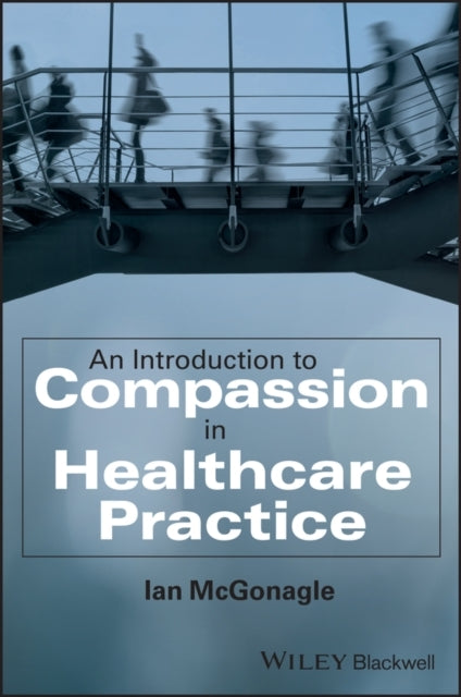 An Introduction To Compassion In Healthcare Practice