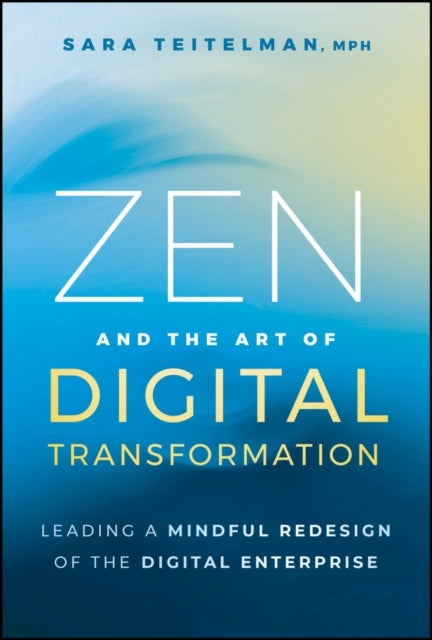 Zen and The Art of Digital Transformation Leading A Mindful