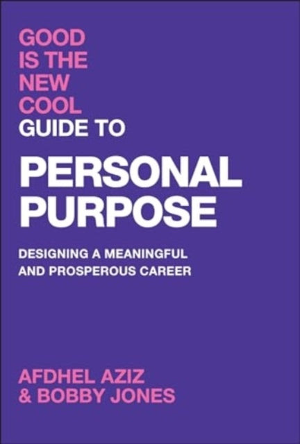 Good Is The New Cool Guide To Personal Purpose Designing A M