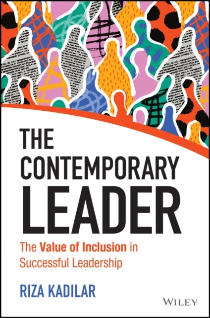 The Contemporary Leader The Value of Inclusion In Successful