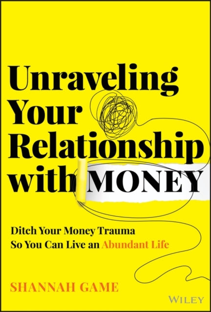 Unraveling Your Relationship With Money Ditch Your Money Tra