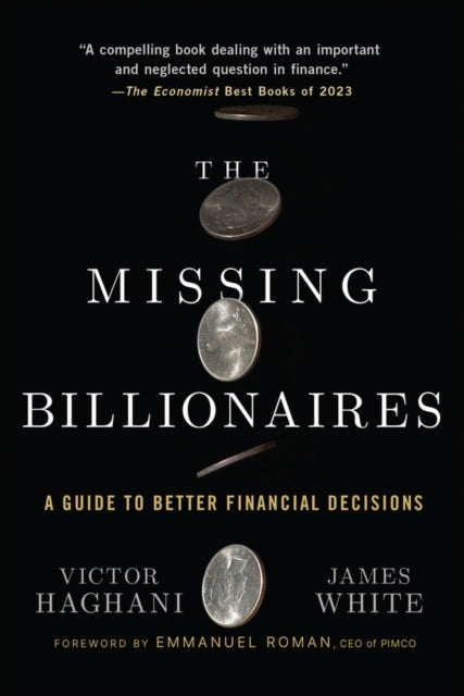The Missing Billionaires A Guide To Better Financial Decisio