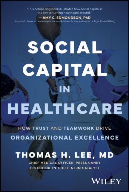 Social Capital In Healthcare How Trust And Teamwork Drive Or