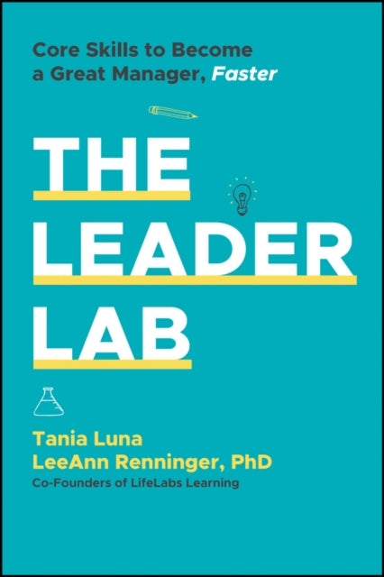The Leader Lab Core Skills To Become A Great Manager, Faster