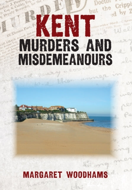 Kent Murders And Misdemeanours