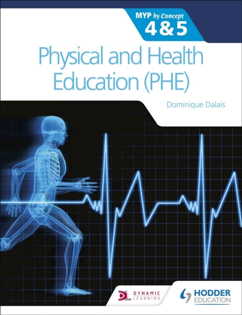 Physical and Health Education Phe For The Ib Myp 4&5: Myp By