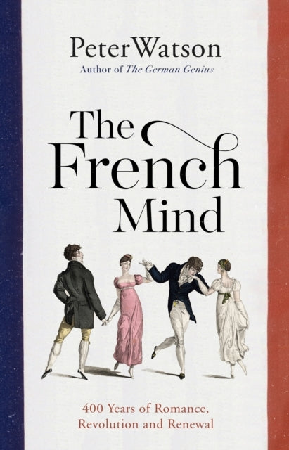The French Mind Years of Romance, Revolution and Renewal