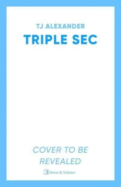 Triple Sec A Sizzling Polyamorous Rom-Com, Set In The Glamor