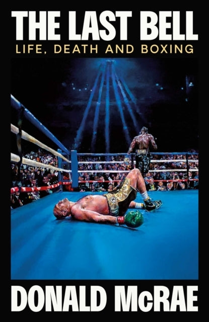 The Last Bell Life, Death and Boxing