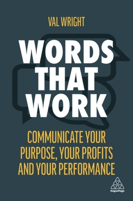 Words That Work Communicate Your Purpose, Your Profits and Y