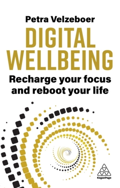 Digital Wellbeing Recharge Your Focus and Reboot Your Life