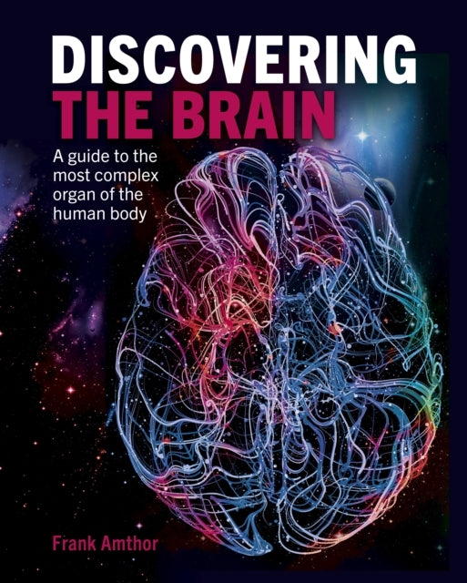 Discovering The Brain A Guide To The Most Complex Organ of T