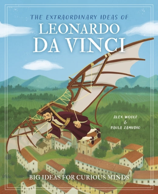 The Extraordinary Ideas of Leonardo Da Vinci Big Ideas For C