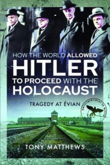 How The World Allowed Hitler To Proceed With The Holocaust T