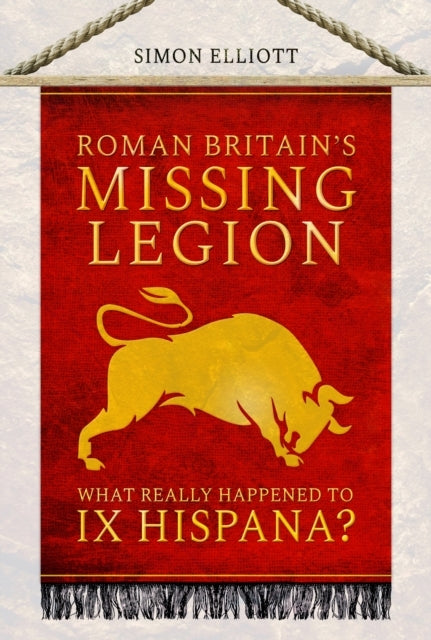 Roman Britain's Missing Legion What Really Happened To Ix Hi