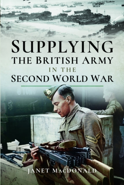 Supplying The British Army In The Second World War