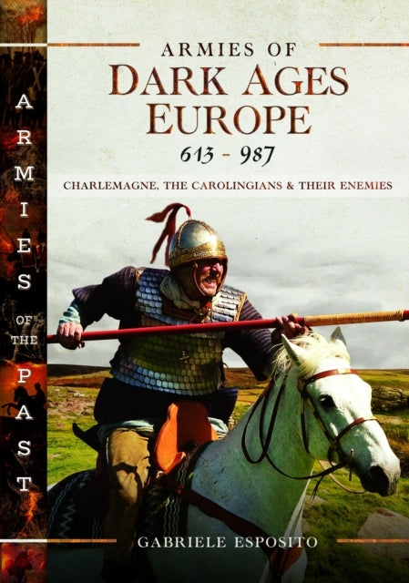 Armies of Dark Ages Europe 613-987charlemagne the Caroling