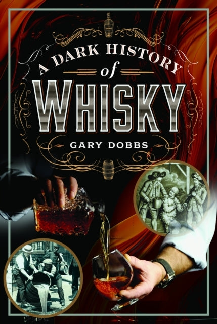 A Dark History Of Whisky